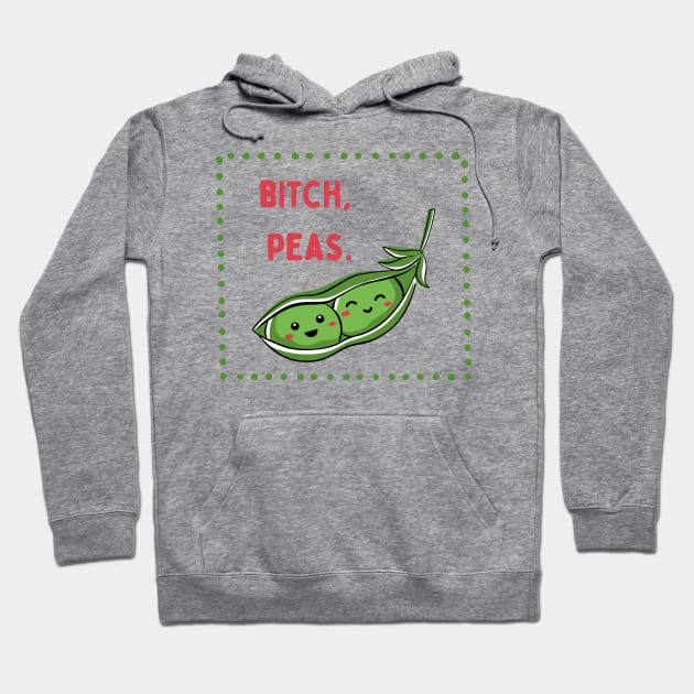 Bitch, Peas | Little Veg Energy | For Foodies & Bitches Hoodie by akastardust